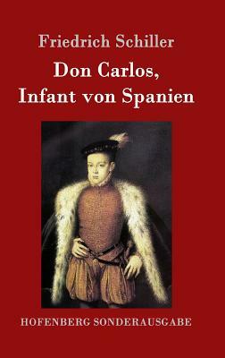 Don Carlos, Infant von Spanien by Friedrich Schiller