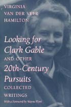 Looking for Clark Gable and Other 20th-Century Pursuits: Collected Writings by Virginia Van der Veer Hamilton