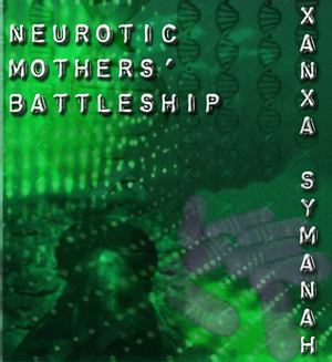 Neurotic Mothers' Battleship (The Virian Chronicles Book 3) by Xanxa Symanah