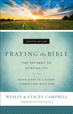 Praying the Bible: The Pathway to Spirituality by Stacey Campbell, Wesley Campbell
