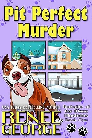 Pit Perfect Murder by Renee George