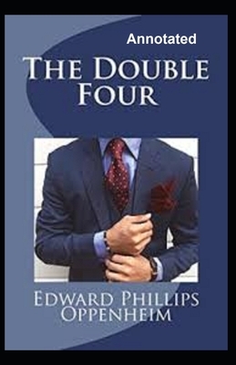 The Double Four Annotated by Edward Phillips Oppenheim