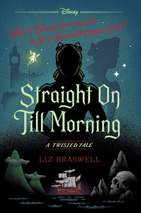 Straight on Till Morning by Liz Braswell