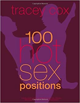 100 Hot Sex Positions by Tracey Cox