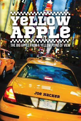 Yellow Apple: The Big Apple from a Yellow Point of View by Joe Hacker
