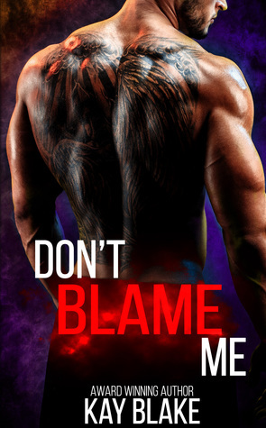 Don't Blame Me by Kay Blake