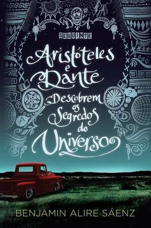 Aristóteles e Dante Descobrem os Segredos do Universo by Benjamin Alire Sáenz