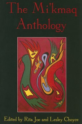 The Mi'kmaq Anthology by Lesley Choyce