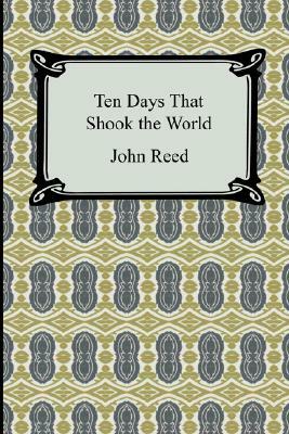 Ten Days That Shook the World by John Reed