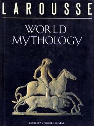 Larousse World Mythology by Pierre Grimal