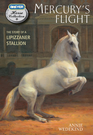 Mercury's Flight: The Story of a Lipizzaner Stallion by Jessie Haas, Annie Wedekind