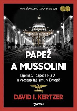 Papež a Mussolini by David I. Kertzer