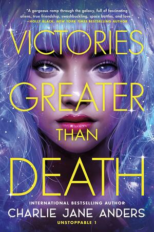 Victories Greater Than Death by Charlie Jane Anders