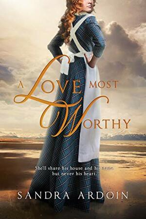 A Love Most Worthy by Sandra Ardoin