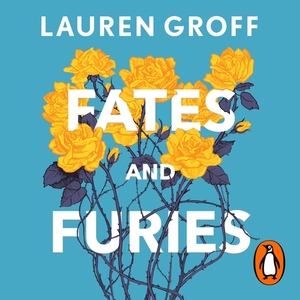 Fates and Furies by Lauren Groff