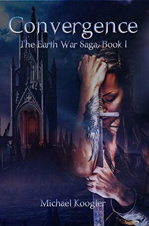Convergence: The Earth War Saga, Book 1 by Michael Koogler