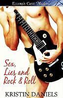 Sex, Lies and Rock and Roll by Kristin Daniels