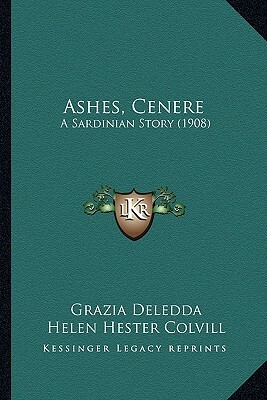 Ashes, Cenere: A Sardinian Story (1908) by Helen Hester Colvill, Grazia Deledda