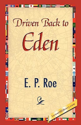 Driven Back to Eden by E. P. Roe, Edward Payson Roe