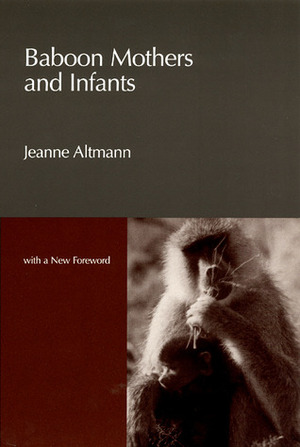 Baboon Mothers and Infants by Jeanne Altmann