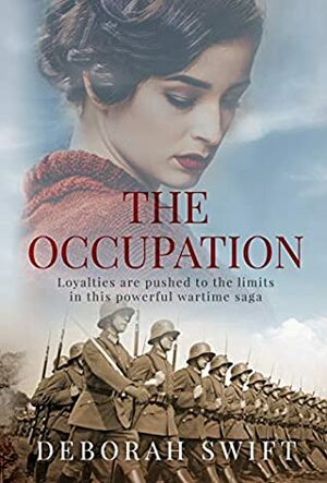 The Occupation: Loyalties are pushed to the limits in this powerful wartime saga by Deborah Swift