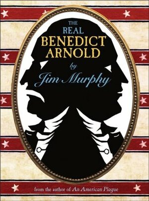 The Real Benedict Arnold by Jim Murphy