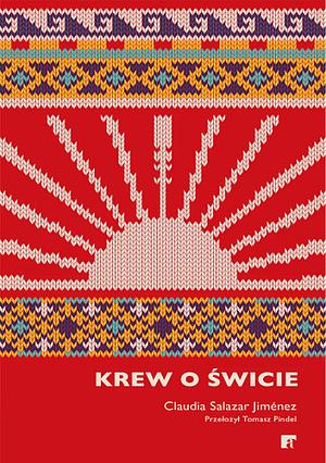 Krew o świcie by Tomasz Pindel, Claudia Salazar Jiménez