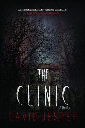 The Clinic: A Thriller by David Jester