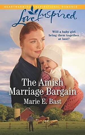 The Amish Marriage Bargain by Marie E. Bast