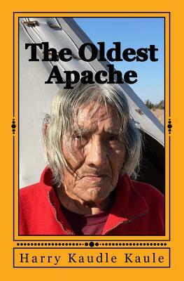 The Oldest Apache by Daniel Miller, Rylie Miller