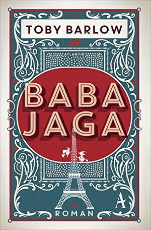 Baba Jaga by Toby Barlow