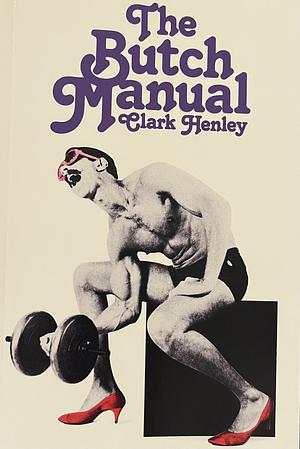 The Butch Manual by Clark Henley