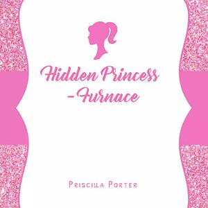 Hidden Princess-Furnace by Priscilla Porter