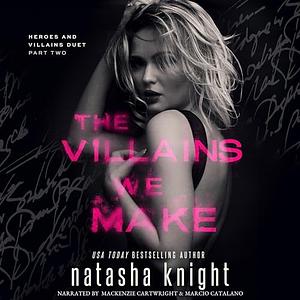 The Villains We Make by Natasha Knight