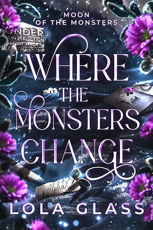 Where the Monsters Change by Lola Glass