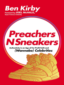 Preachersnsneakers: Authenticity in an Age of For-Profit Faith and (Wannabe) Celebrities by Joel McHale, Ben Kirby