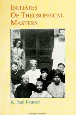 Initiates of Theosophical Masters by K. Paul Johnson