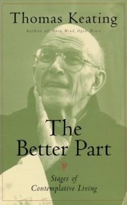 The Better Part: Stages of Contemplative Living by Thomas Keating