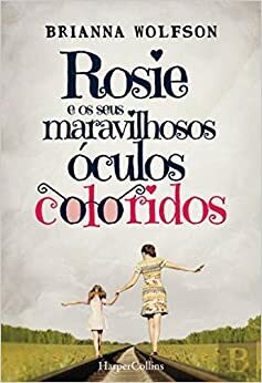 Rosie e os seus Maravilhosos Óculos Coloridos by Brianna Wolfson