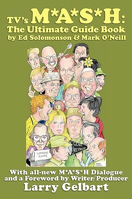 TV's M*A*S*H: The Ultimate Guide Book by Ed Solomonson, Mark O'Neill