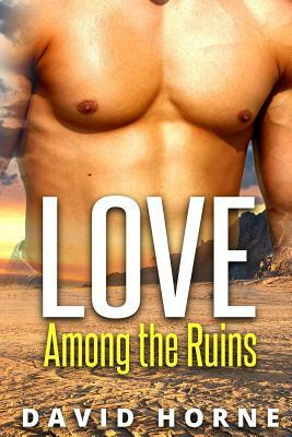 Love Among the Ruins by David Horne