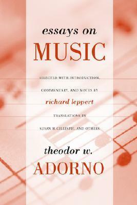 Essays on Music by Susan H. Gillespie, Theodor W. Adorno, Richard Leppert