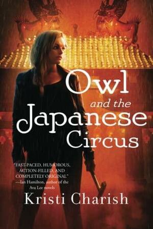 Owl and the Japanese Circus by Kristi Charish