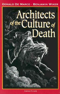 Architects of the Culture of Death by Donald DeMarco, Benjamin Wiker