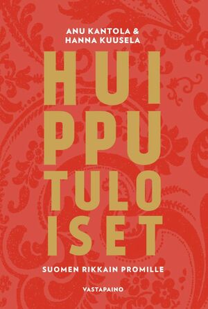 Huipputuloiset by Hanna Kuusela, Anu Kantola