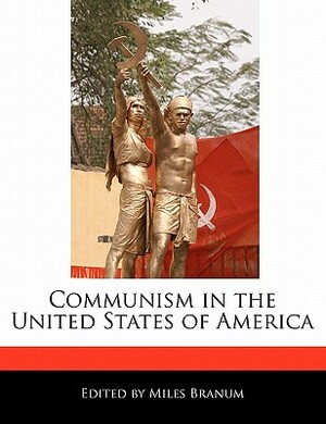 Communism in the United States of America by Miles Branum