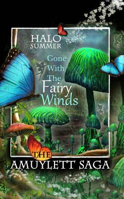 Gone With The Fairy Winds (The Amuylett Saga) by Halo Summer