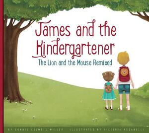 James and the Kindergartener: The Lion and the Mouse Remixed by Connie Colwell Miller