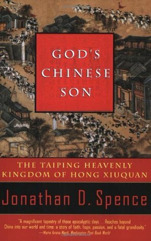God's Chinese Son: The Taiping Heavenly Kingdom of Hong Xiuquan by Jonathan D. Spence, David Lindroth