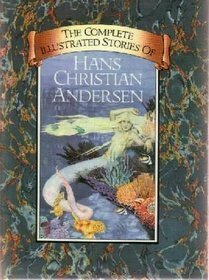 The Complete Illustrated Stories of Hans Christian Andersen by A.W. Bayes, Henry William Dulcken, Hans Christian Andersen, Lily Owens